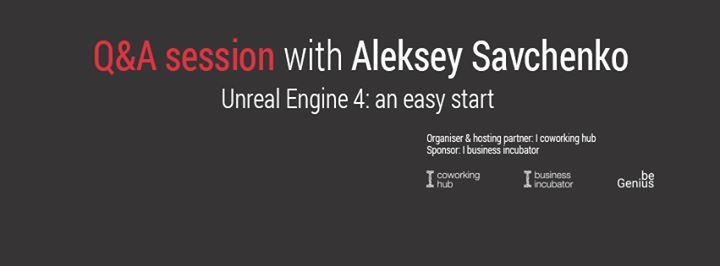 Aleksey Savchenko | “Unreal Engine 4: an easy start”