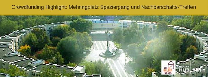 Mehringplatz – Spaziergang und Nachbarschafts-Treffen