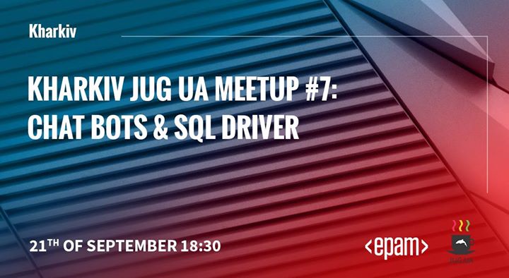 Kharkiv JUG UA Meetup #7: chat bots & SQL driver
