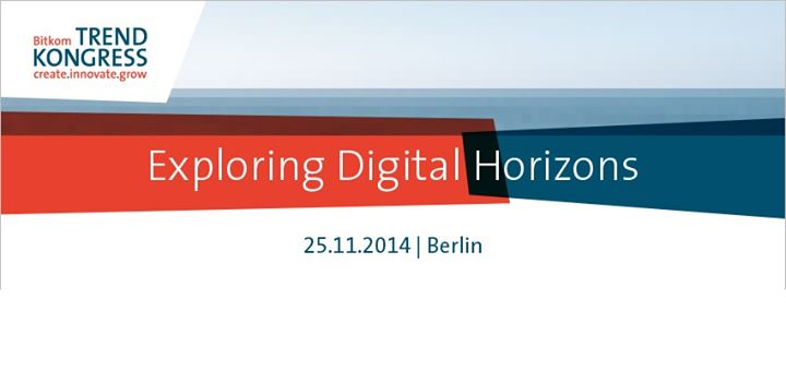 BITKOM Trendkongress 2014 | Exploring Digital Horizons