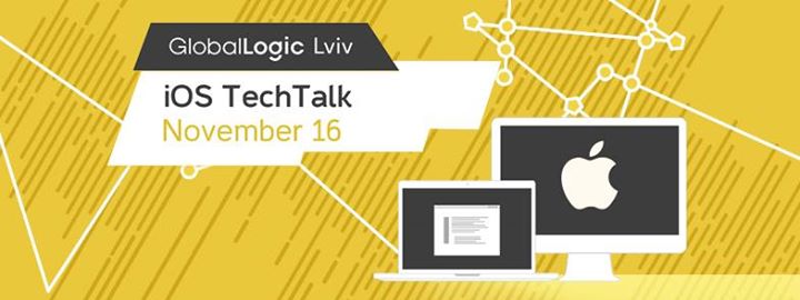 GlobalLogic Lviv iOS TechTalk