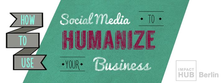 How To Use Social Media to Humanize Your Business