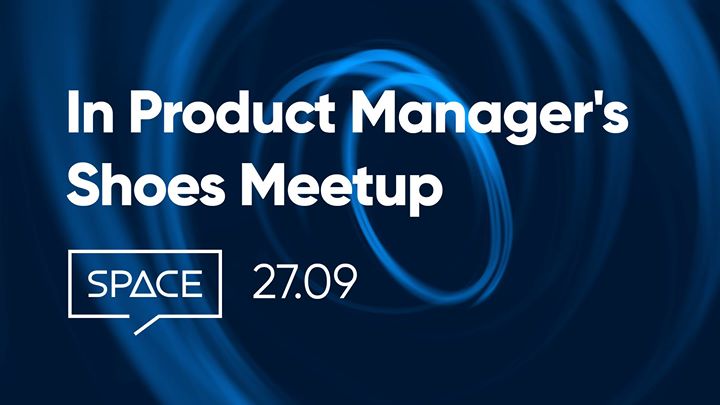 In Product Manager's Shoes Meetup