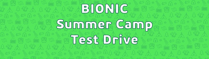 Bionic Summer Camp Test Drive