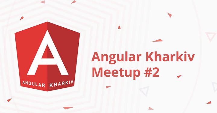 Angular Meetup #2 - Kharkiv Angular Community