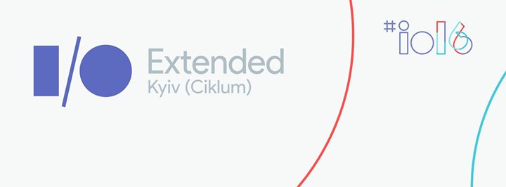 Google I/O Extended 2016 Anniversary, Kyiv (Ciklum)
