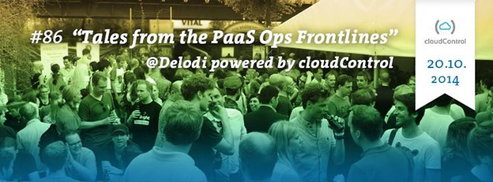 Webmontag Berlin #86 | “Tales from the PaaS Ops Frontlines″ @Delodi powered by cloudControl