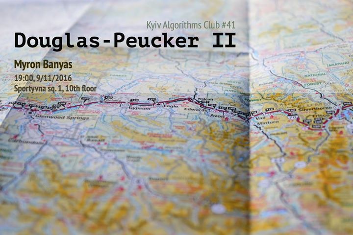 Kyiv Algorithms Club #41 Douglas-Peucker ІІ