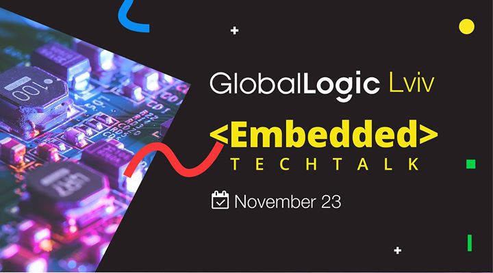GlobalLogic Lviv Embedded TechTalk