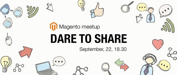 Magento meetup Dare to Share