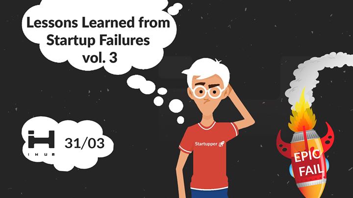 Lessons Learned from Startup Failures vol. 3