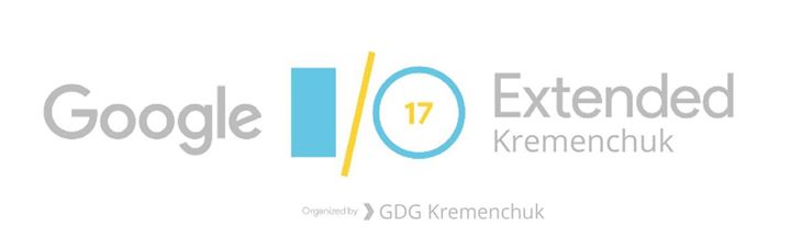 Google I/O Extended Kremenchuk 17/05/2017