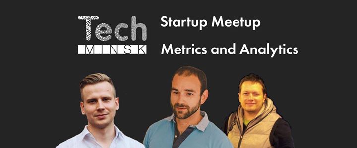 TechMinsk Startup Meetup. Metrics and Analytics