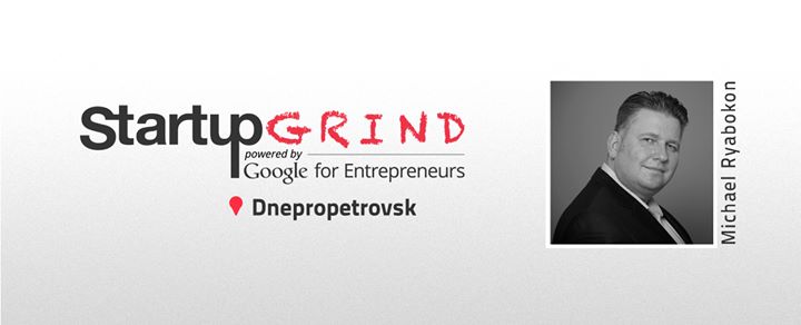 Startup Grind Dnipro #5 with Michael Ryabokon
