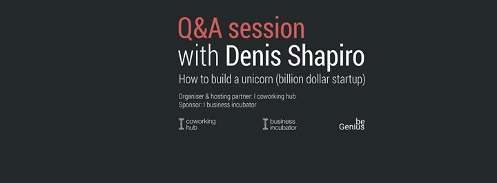 Denis Shapiro: “How to build a billion dollar startup”