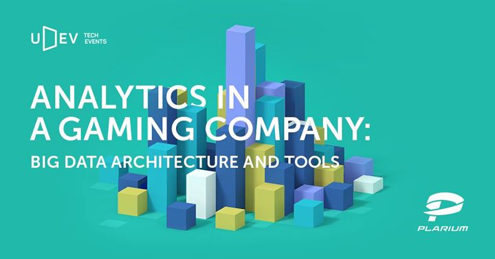 Analytics in a Gaming Company: Big Data Architecture and Tools