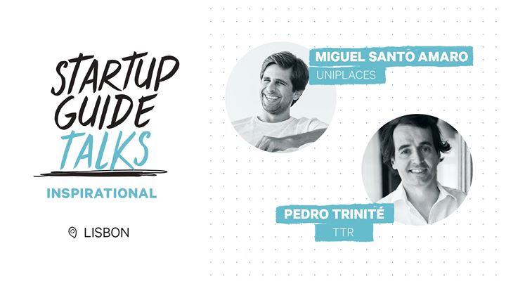 Startup Guide Talks: Miguel Santo Amaro + Pedro Trinité