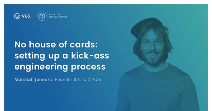No house of cards: setting up a kick-ass engineering process