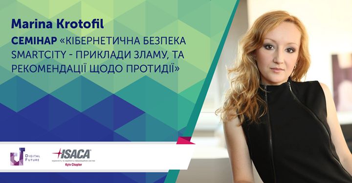 Marina Krotofil: семинар “Кібернетична безпека SmartCity - приклади зламу, та рекомендації щодо протидії“