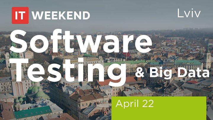 IT-Weekend Lviv: Software Testing & Big Data