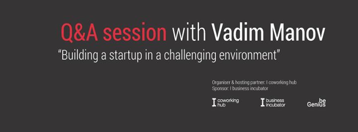 Vadim Manov | “Building a startup in a challenging environment”