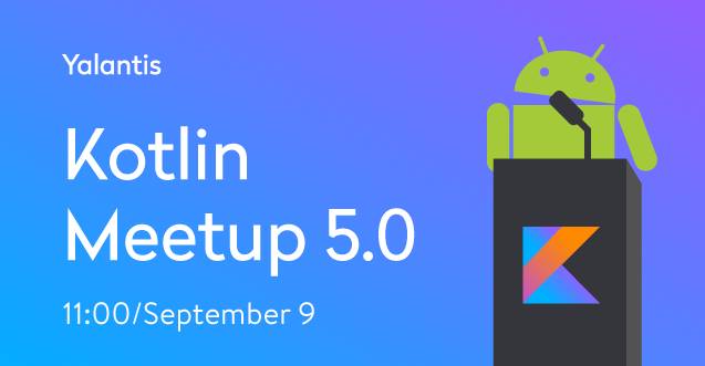 Yalantis Kotlin Meetup 5