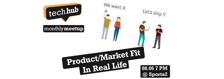 TechHub Riga Meetup: Product/Market Fit IRL