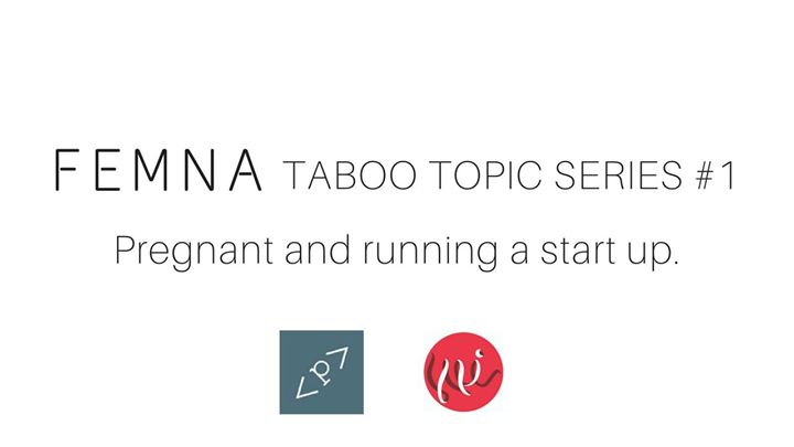 Femna Taboo Topics - Pregnant and running a start up