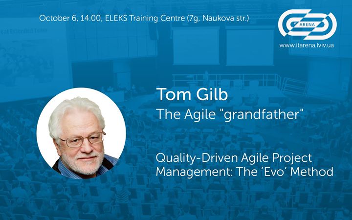 Workshop with Tom Gilb Quality-Driven Agile Project Management: The ‘Evo’ Method