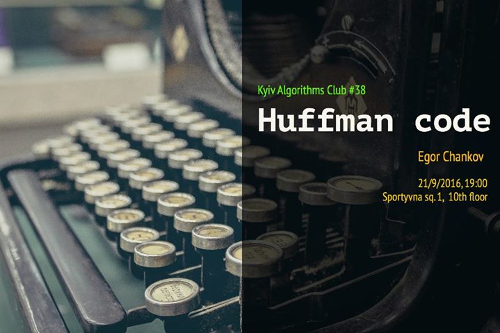 Kyiv Algorithms Club #38. Huffman code