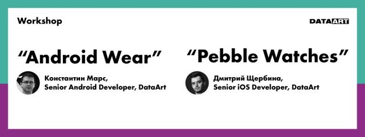 Workshops: “Android Wear” & “Pebble Watches”