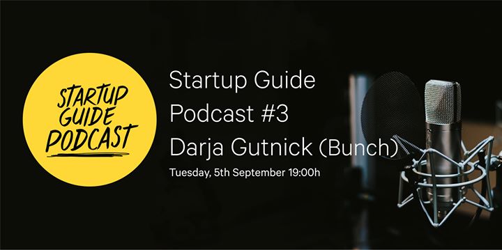 Startup Guide Podcast #3: Darja Gutnick (Bunch) - LIVE