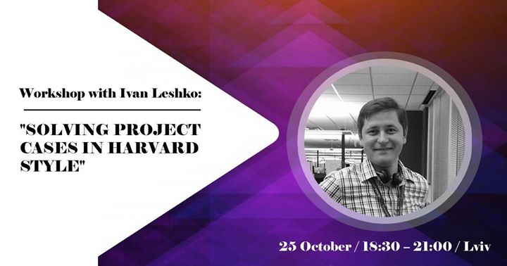 Workshop with Ivan Leshko:Solving Project Cases in Harvard Style