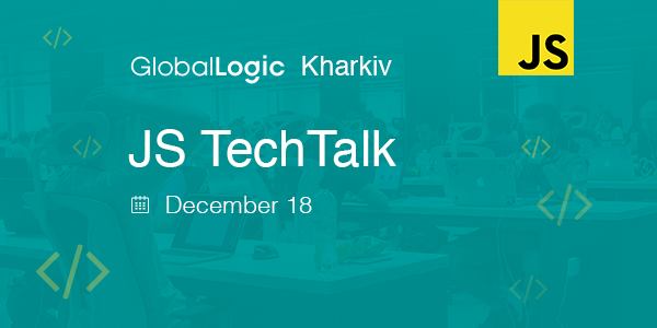 GlobalLogic Kharkiv JS TechTalk