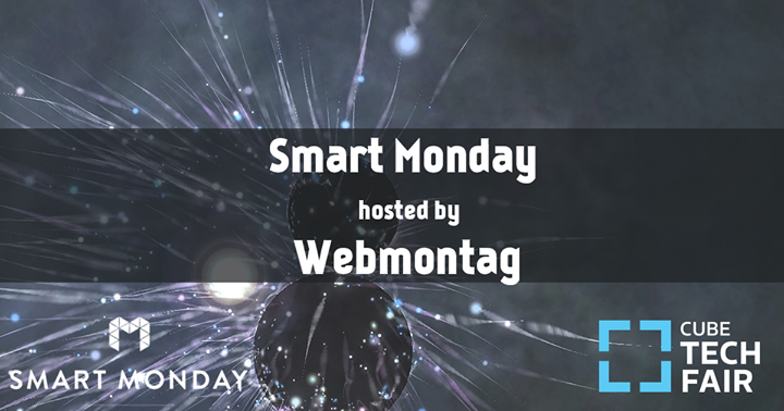 Webmontag is back as Smart Monday! // Smart Monday meets CUBE Te
