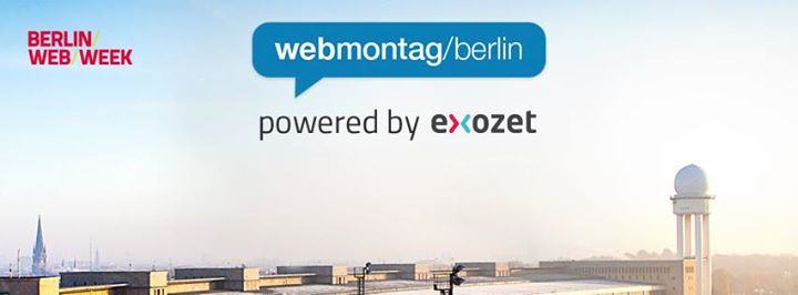 Webmontag/berlin #83 meets Berlin Web Week 2014 powered by Exozet