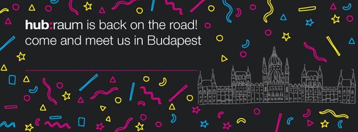 Hub:raum Roadtrip - Budapest