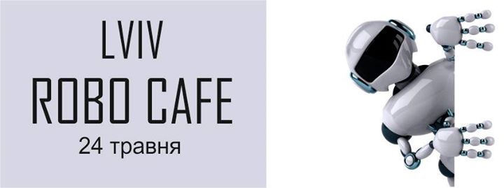 Lviv R0bo Cafe (May)