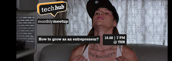 TechHub Riga Meetup: How to grow as an entrepreneur?