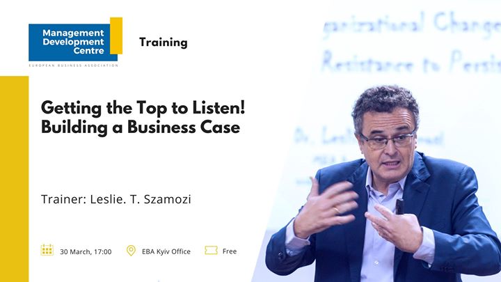 Getting the Top to Listen! Building a Business Case