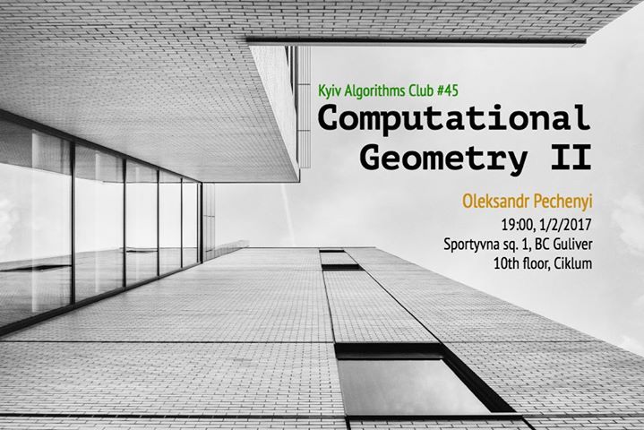 Kyiv Algorithms Club #45 Computational Geometry II
