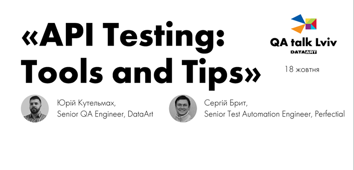 QA talk Lviv: API Testing: Tools and Tips