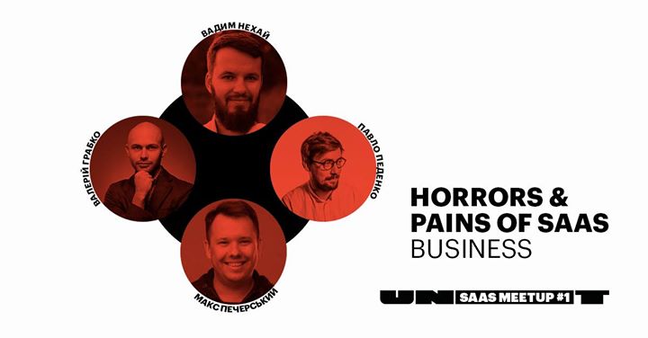 UNIT.SaaS Meetup #1: Horrors & Pains of SaaS Business