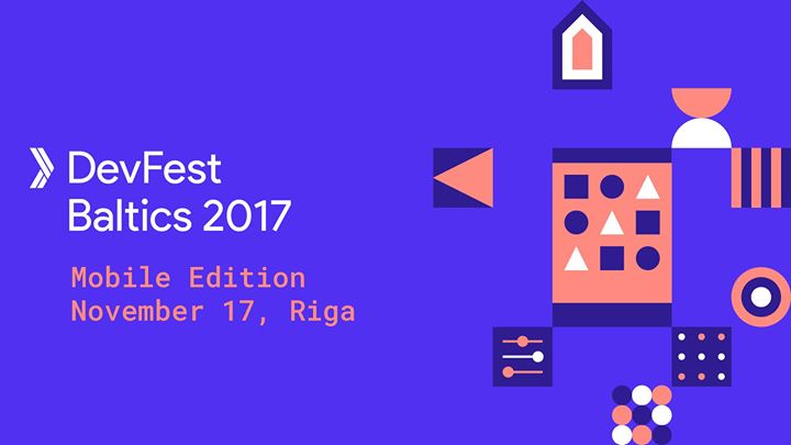 DevFest Baltics 2017 Mobile Edition