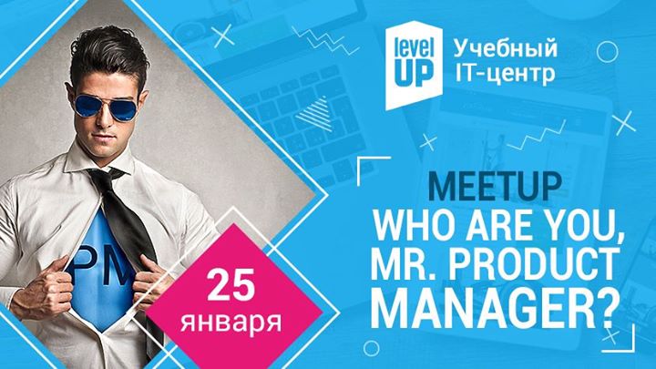 Meetup Who are you, Mr. Product Manager?