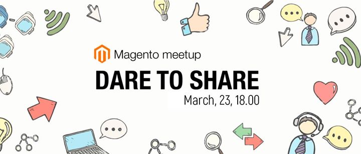 Magento Meet Dare To Share_March, 23