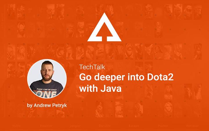 Go deeper into Dota2 with Java. TechTalk.