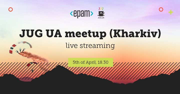 Kharkiv JUG UA Meetup | April 5, Fabrika.space