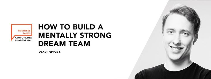 How To Build A Mentally Strong Dream Team