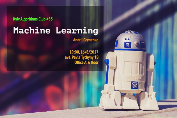 Kyiv Algorithms Club #55 Machine Learning